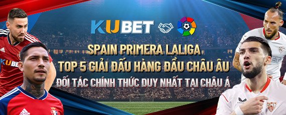 KUBET77 Kubet là đối tác chính thức với Spain Premera Laliga