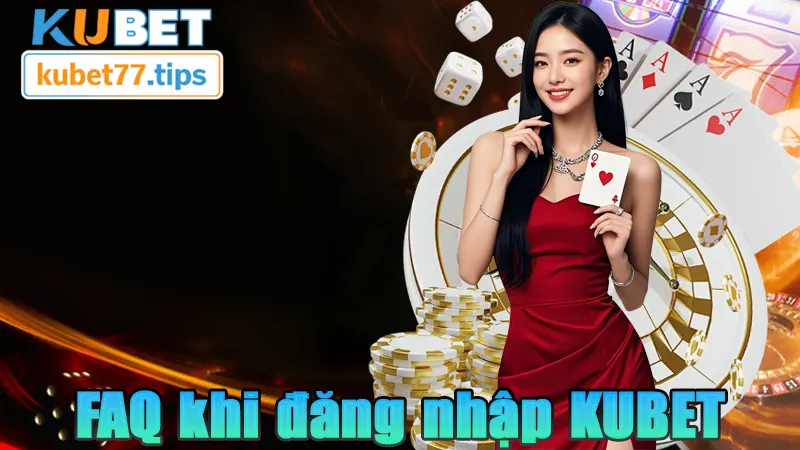 Đăng Nhập Kubet77 – Đơn Giản, Nhanh Chóng và An Toàn FAQ thường gặp tại kubet