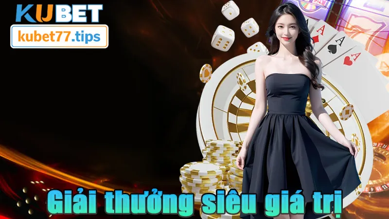 Jackpot Tháng Kubet77 Đổi Đời Ngay Chỉ Với 1 Lần Click Giải thưởng siêu giá trị mà ưu đãi mang lại