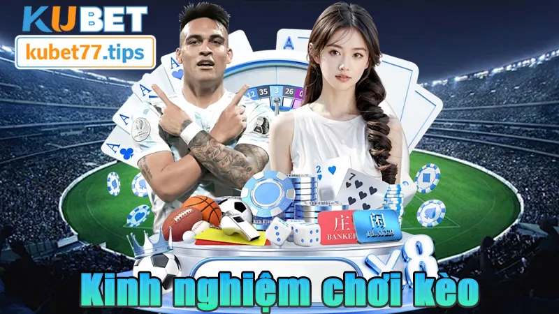 Kèo Handicap Kubet77 - Hướng Dẫn Cách Chơi Kèo Hiệu Quả Kinh nghiệm chơi kèo