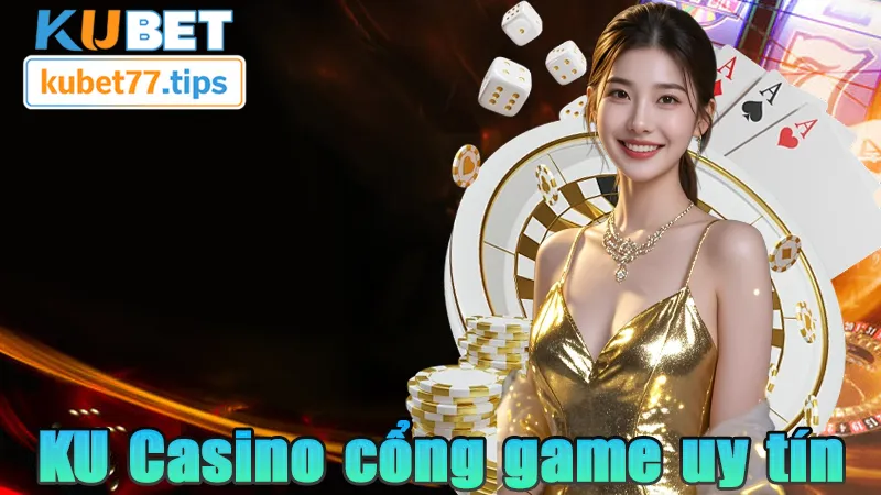 KU Casino - Đỉnh Cao Cá Cược 2026 Cùng KUBET77 Casino KUBET77 cổng game uy tín chất lượng