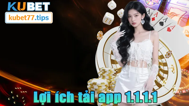 Tải App 1.1.1.1 - Cải Thiện Tốc Độ Internet Và Bảo Mật Lợi ích khi tải app 1.1.1.1