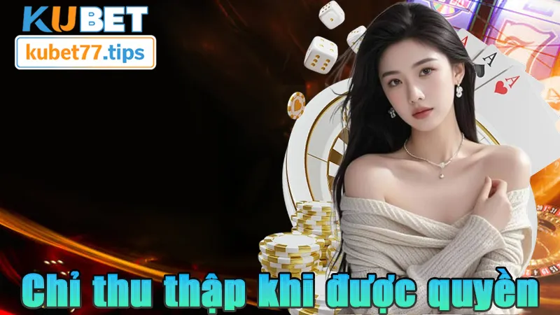 Quyền Riêng Tư Kubet77 - Nguyên Tắc Tạo Thương Hiệu Thu thập thông tin nằm trong phạm vi chính sách