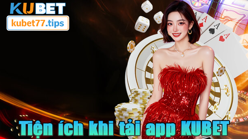 Tải App Kubet - Tính Năng Siêu Việt Nâng Cấp Mới 2026 Tiện lợi và dễ dàng là những điều mà KUBET giành tặng hội viên khi tải app KUBET