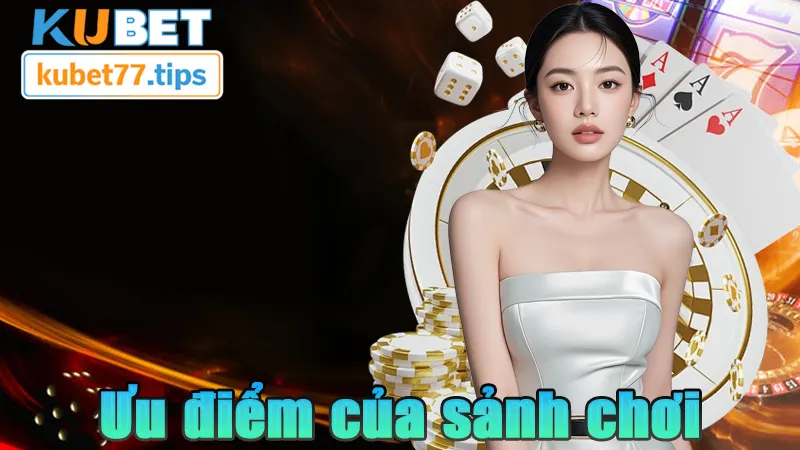 3D Game KUBET - Đỉnh Cao Game Giả Lập 2026 Ưu điểm của sảnh chơi