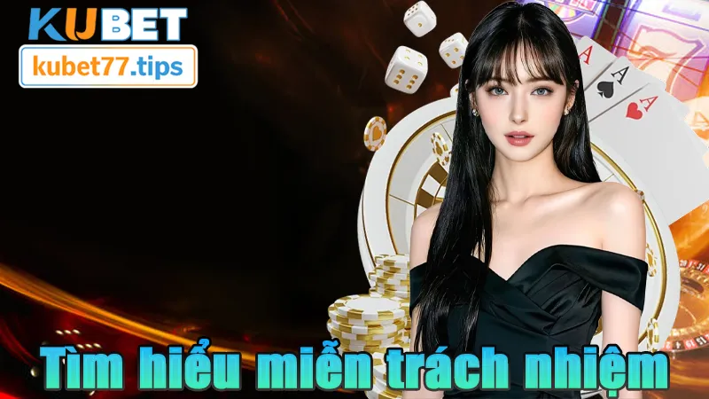 Miễn Trách Nhiệm Kubet77 Giới Hạn Mà Người Chơi Cần Biết Tại sao KUBET có chính sách miễn trách nhiệm