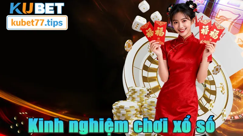 Xổ Số Nhanh Kubet77 - Cách Chơi, Luật Thưởng Và Kinh Nghiệm Kinh nghiệm chơi xổ số