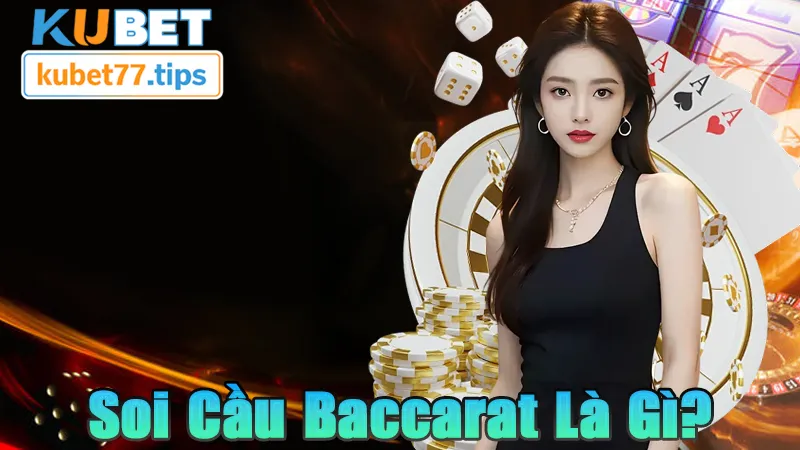 Soi Cầu Baccarat 2026 - Phân Tích Bảng Cầu & Quản Lý Vốn Tìm hiểu về soi cầu baccarat cùng kubet77